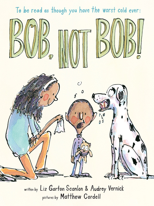 Title details for Bob, Not Bob! *to be read as though you have the worst cold ever by Audrey Vernick - Available